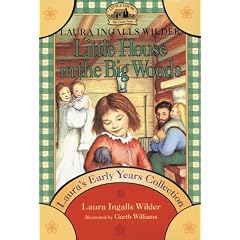 Laura's Early Years Collection: Little House in the Big Woods/Little House on the Prairie/on the Banks of Plum Creek