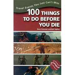 100 Things to Do Before You Die: Travel Events You Just Can't Miss (Taschenbuch)