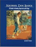 Squirrel Dog Basics: A Guide to Hunting Squirrels With Dogs