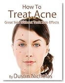 How To Treat Acne - Great Skin Without Toxic Side Effects (Health and Wellness Series)