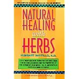 Natural Healing with Herbs: The Complete Reference Book for the Use of Herbs by Humbart Santillo, Subhuti Dharmananda and Robert S. Mendelsohn