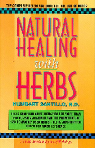 Natural Healing with Herbs: The Complete Reference Book for the Use of Herbs