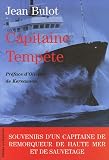 Capitaine Tempête : Souvenirs d'un capitaine de remorqueur de haute mer et de sauvetage par Jean Bulot Capitaine Tempête : Souvenirs d'un capitaine de remorqueur de haute mer et de sauvetage par Bulot