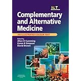 Complementary and Alternative Medicine: An Illustrated Colour Text, 1e by Allan D Cumming BSc(Hons) MBChB MD FRCP(E) FRCP (Lond), Karen Simpson BA(Hons) RN RNT and David Brown MBChB DRCOG