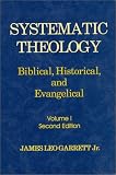 Systematic Theology: Biblical, Historical, and Evangelical (v. 1)