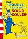 I Had Trouble in Getting to Solla Sollew: Yellow Back Book (Dr Seuss Yellow Back Book)