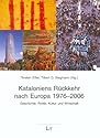 Kataloniens Rückkehr nach Europa 1976-2006: Geschichte, Politik, Kultur und Wirtschaft