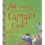You Wouldn't Want to Travel with Captain Cook!: A Voyage You'd Rather Not Make (You Wouldn't Want To...)