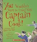 You Wouldn't Want to Travel With Captain Cook!: A Voyage You'd Rather Not Make (You Wouldn't Want to...)