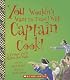 You Wouldn't Want to Travel With Captain Cook!: A Voyage You'd Rather Not Make (You Wouldn't Want to...)