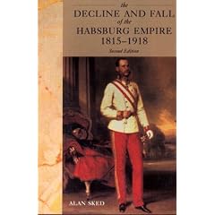 The Decline and Fall of the Habsburg Empire, 1815-1918