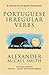 Portuguese Irregular Verbs by Alexander Mccall Smith ISBN 1400077087