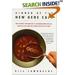 Dinner at the New Gene Cafe: How Genetic Engineering Is Changing What We Eat, How We Live, and the Global Politics of Food