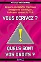 Vous &eacute;crivez ? Quels sont vos droits ?