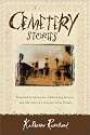 Cemetery Stories: Haunted Graveyards, Embalming Secrets, and the Life of a Corpse After Death