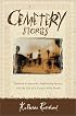 Cemetery Stories: Haunted Graveyards, Embalming Secrets, and the Life of a Corpse After Death