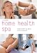 Home Health Spa: Weekend Plans to Detox, Relax & Energize (Pyramid Paperbacks)
