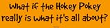 What if the Hokey Pokey really is what it's all about? Large Bumper Sticker