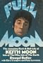 Full Moon: The Amazing Rock and Roll Life of the Late Keith Moon