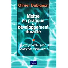 Mettre en pratique le d�veloppement durable : Quel processus pour l'entreprise responsable ?