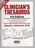 Clinician's Thesaurus, 4th Edition: The Guidebook for Writing Psychological Reports Edward L. Zuckerman
