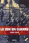 Le Zen en guerre, 1868-1945