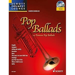 Pop Ballads: 14 berühmte Pop-Balladen. Trompete. Ausgabe mit CD. (Schott Trumpet Lounge)