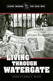 Living Through Watergate (Living Through the Cold War)