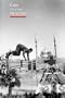 Cairo: City of Sand (Reaktion Books - Topographics)