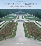 Der barocke Garten. Magie und Ursprung. Andr� Le Notre in Vaux le Vicomte - Michael Brix