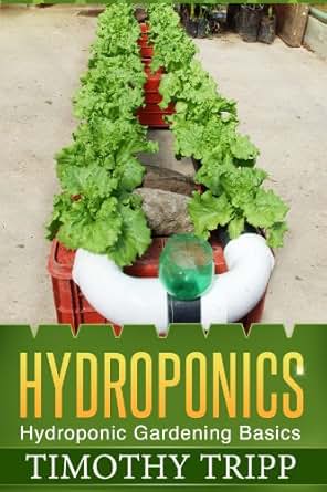 Hydroponics: Hydroponic Gardening Basics - Kindle edition by Timothy ...