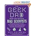The Geek Dad Book for Aspiring Mad Scientists: The Coolest Experiments and Projects for Science Fairs and Family Fun