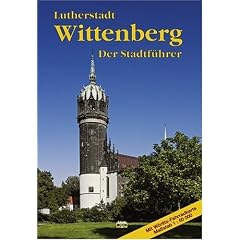 Wittenberg: Ein F�hrer durch die Stadt der Reformation