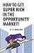 How to Get Super Rich in the Opportunity Market!