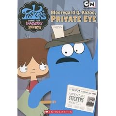 Foster's Home For Imaginary Friends Junior Chapter Book #3: Blooregard Q. Kazoo,  Private Eye