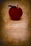 The Master Deceiver: Understanding Satan's Lies and How to Resist Them