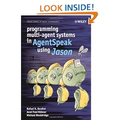 Programming Multi-agent Systems in AgentSpeak Using Jason (Wiley Series in Agent Technology)