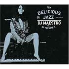 Click here to buy Delicious Jazz-As You Like It by DJ Maestro .