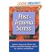 Post-trauma Stress: Reduce Long-term Effects And Hidden Emotional Damage Caused By Violence And Disaster