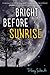 Bright Before Sunrise