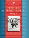 The Australian Centenary History of Defence: Volume 4: Making the Australian Defence Force (The Australian Centenary History of Defence, Volume 4)