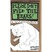 Please Don't Feed the Bears: A Vegan Cookbook