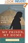 My Prison, My Home: One Woman's Story of Captivity in Iran