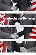 Katastrophe und Hoffnung. Eine Geschichte der Welt in unserer Zeit
