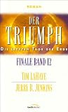 Die letzten Tage der Erde 12: Der Triumph - Tim LaHaye, Jerry B. Jenkins