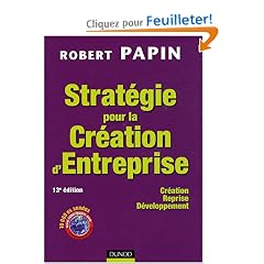 Strat�gie pour la Cr�ation d'Entreprise : Cr�ation, Reprise, D�veloppement