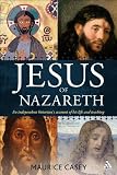 Jesus of Nazareth : an independent historian's account of his life and teaching