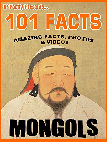 101 Facts... Mongols for Kids - Mongol Empire Book for Children (101 History Facts for Kids 13)