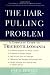 The Hair-Pulling Problem: A Complete Guide to Trichotillomania