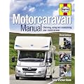 Motorcaravan Manual: Choosing, Using and Maintaining Your Motorcaravan